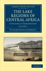 The Lake Regions of Central Africa - Burton Richard Francis