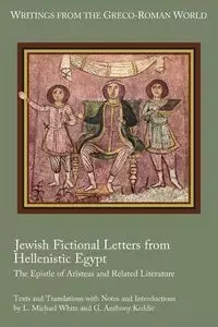 Jewish Fictional Letters from Hellenistic Egypt - White L. Michael