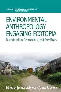 Environmental Anthropology Engaging Ecotopia - Lockyer Joshua