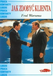 Jak zdobyć klienta - Fred Wiersema