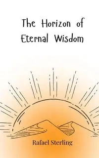 The Horizon of Eternal Wisdom - Sterling Rafael