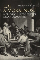 eBook Los a moralność O obszarach niezależności człowieka od etyki - Krzysztof Stachewicz mobi epub