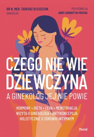 eBook Czego nie wie dziewczyna, a ginekolog jej nie powie - Dr Tadeusz n. med. Oleszczuk epub mobi