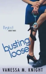 Busting Loose - Vanessa M. Knight