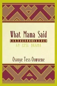 What Mama Said - TESS ONWUEME OSONYE