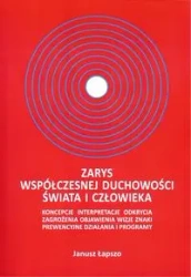 Zarys współczesnej duchowości świata i człowieka - Janusz Łapszo