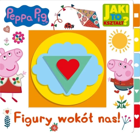 Peppa Pig. Jaki to kształt? Figury wokół nas! - praca zbiorowa