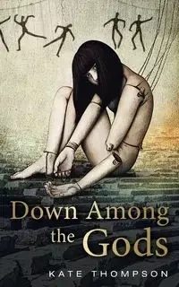 Down Among the Gods - Kate Thompson