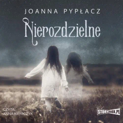 audiobook Nierozdzielne - Joanna Pypłacz