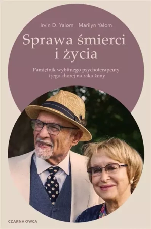 Sprawa śmierci i życia - Irvin D. Yalom, Marilyn Yalom, Tomasz Wyżyński