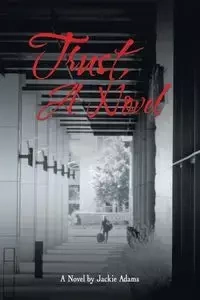 Trust, a Novel - Jackie Adams