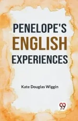 Penelope's English Experiences - Douglas Kate Wiggin