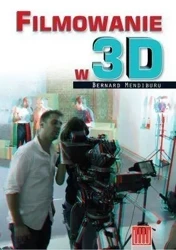 Filmowanie w 3D - Bernard Mendiburu