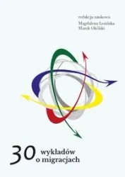 30 wykładów o migracjach w.2 - Magdalena Lesińska, Marek Okólski