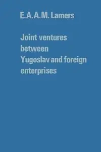 Joint Ventures Between Yugoslav and Foreign Enterprises - Lamers E. a. a. M.