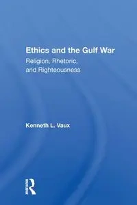 Ethics and the Gulf War - Kenneth L. Vaux