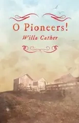 O Pioneers!;With an Excerpt by H. L. Mencken - Willa Cather