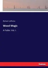 Wood Magic - Richard Jefferies