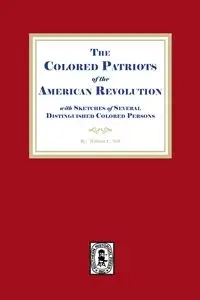 The Colored Patriots of the American Revolution, with Sketches of Several Distinguished Colored Persons - Nell William C.