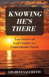 Knowing He's There - Charles Sacchetti