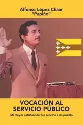 Vocación Al Servicio Público - Alfonso Chaar López