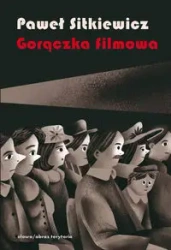 Gorączka filmowa Kinomania w międzywojennej Polsce - PAWEŁ SITKIEWCZ