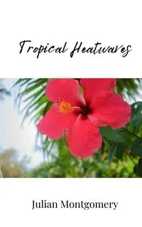 Tropical Heatwaves - Julian Montgomery