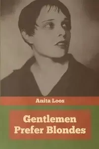 Gentlemen Prefer Blondes - Anita Loos