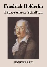 Theroretische Schriften - Hölderlin Friedrich
