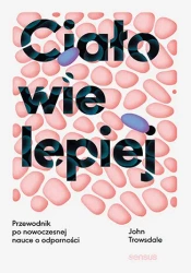Ciało wie lepiej. Przewodnik po nowoczesnej nauce o odporności - John Trowsdale