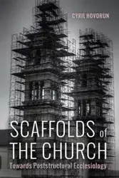 Scaffolds of the Church - Cyril Hovorun