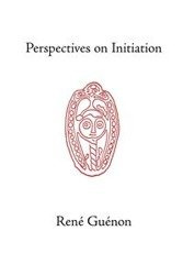 Perspectives on Initiation - Rene Guenon