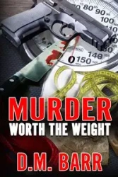 Murder Worth the Weight - Barr D.M.
