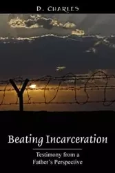 Beating Incarceration - Charles D.