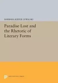 Paradise Lost and the Rhetoric of Literary Forms - Barbara Lewalski Kiefer