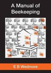 A MANUAL OF BEE-KEEPING for English-speaking Beekeepers - WEDMORE E B