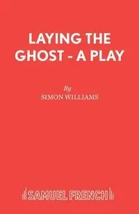 Laying the Ghost - A Play - Williams Simon