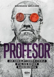 Profesor. Jak genialny chemik z Kielc stał się.. - Grzegorz Walczak