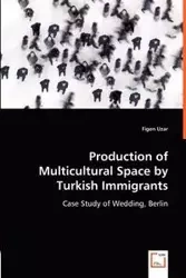 Production of Multicultural Space by Turkish Immigrants - Uzar Figen