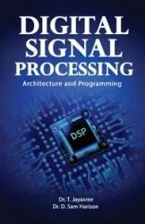 Digital Signal Processing Architecture and Programming - Jayasree Dr. T.