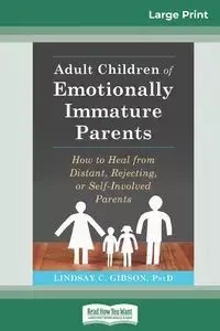 Adult Children of Emotionally Immature Parents - Lindsay C. Gibson