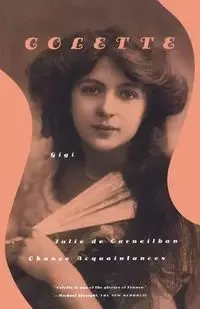 Gigi, Julie de Carneilhan, and Chance Acquaintances - , Colette
