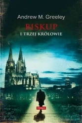 Biskup i trzej królowie - Andrew M. Greeley