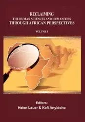 Reclaiming the Human Sciences and Humanities through African Perspectives. Volume I - Anyidoho Kofi