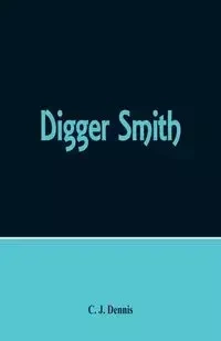 Digger Smith - Dennis C. J.