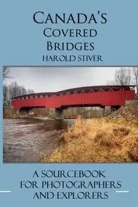 Canada's Covered Bridges - Harold Stiver
