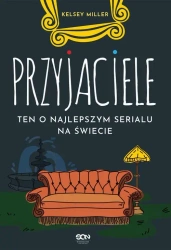 eBook Przyjaciele. Ten o najlepszym serialu na świecie - Kelsey Miller epub mobi