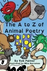 The A to Z of Animal Poetry - Palmer Rob