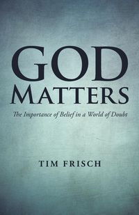 God Matters - Tim Frisch