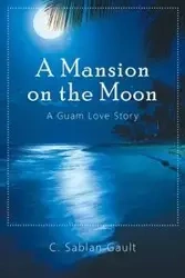 A Mansion on the Moon - Gault C. Sablan